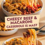 Cheesy Beef & Macaroni Casserole is a must